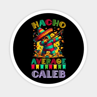 Nacho average Caleb Magnet